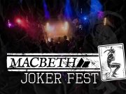 Macbeth Joker Fest