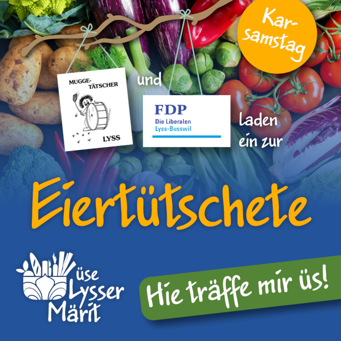 Üse Lysser Märit: Themenanlass Eiertütschete