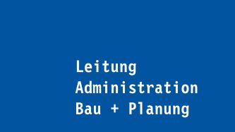 Leitung Administration Bau + Planung