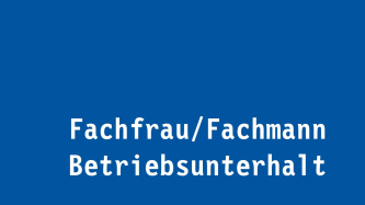 Fachfrau / Fachmann Betriebsunterhalt