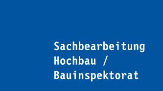 Sachbearbeitung Hochbau / Bauinspektorat