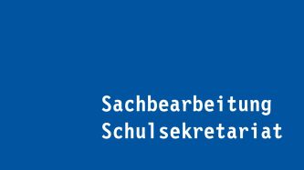 Sachbearbeitung Schulsekretariat